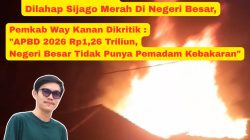 Kebakaran Dua Rumah di Negeri Besar, Pemkab Way Kanan Dikritik : “APBD 2026 Rp1,26 Triliun, Negeri Besar Tidak Punya Pemadam Kebakaran”